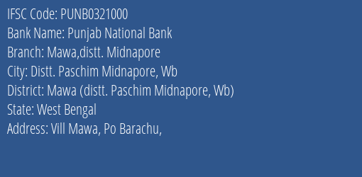 Punjab National Bank Mawa Distt. Midnapore Branch Mawa Distt. Paschim Midnapore Wb IFSC Code PUNB0321000
