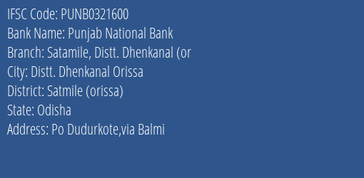 Punjab National Bank Satamile Distt. Dhenkanal Or Branch Satmile Orissa IFSC Code PUNB0321600