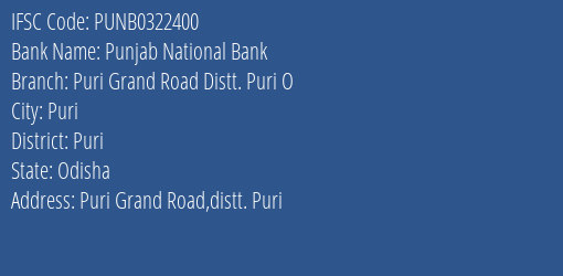 Punjab National Bank Puri Grand Road Distt. Puri O Branch Puri IFSC Code PUNB0322400