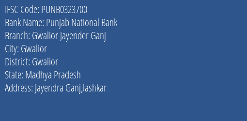 Punjab National Bank Gwalior Jayender Ganj Branch Gwalior IFSC Code PUNB0323700