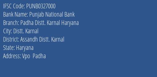 Punjab National Bank Padha Distt. Karnal Haryana Branch Assandh Distt. Karnal IFSC Code PUNB0327000