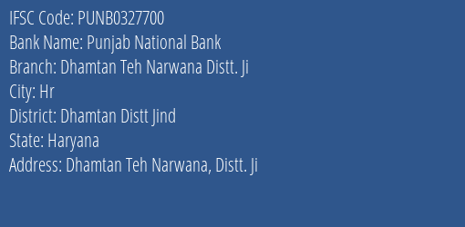Punjab National Bank Dhamtan Teh Narwana Distt. Ji Branch Dhamtan Distt Jind IFSC Code PUNB0327700