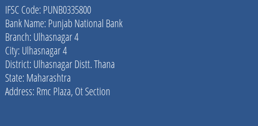 Punjab National Bank Ulhasnagar 4 Branch Ulhasnagar Distt. Thana IFSC Code PUNB0335800