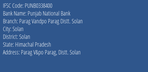 Punjab National Bank Parag Vandpo Parag Distt. Solan Branch Solan IFSC Code PUNB0338400