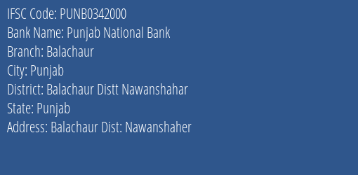 Punjab National Bank Balachaur Branch Balachaur Distt Nawanshahar IFSC Code PUNB0342000