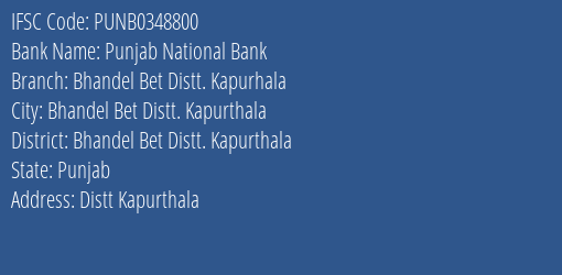 Punjab National Bank Bhandel Bet Distt. Kapurhala Branch Bhandel Bet Distt. Kapurthala IFSC Code PUNB0348800