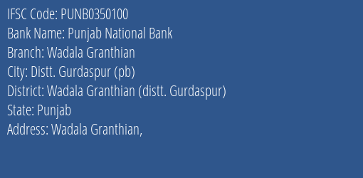 Punjab National Bank Wadala Granthian Branch Wadala Granthian Distt. Gurdaspur IFSC Code PUNB0350100