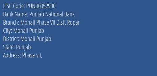 Punjab National Bank Mohali Phase Vii Distt Ropar Branch Mohali Punjab IFSC Code PUNB0352900