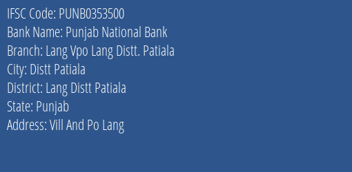 Punjab National Bank Lang Vpo Lang Distt. Patiala Branch Lang Distt Patiala IFSC Code PUNB0353500