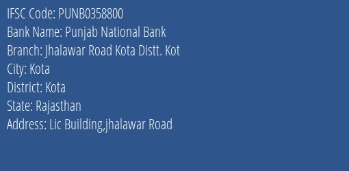 Punjab National Bank Jhalawar Road Kota Distt. Kot Branch Kota IFSC Code PUNB0358800
