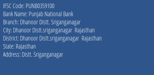 Punjab National Bank Dhanoor Distt. Sriganganagar Branch Dhanoor Distt.sriganganagar Rajasthan IFSC Code PUNB0359100