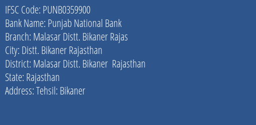 Punjab National Bank Malasar Distt. Bikaner Rajas Branch Malasar Distt. Bikaner Rajasthan IFSC Code PUNB0359900