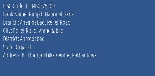 Punjab National Bank Ahemdabad Relief Road Branch Ahmedabad IFSC Code PUNB0375100