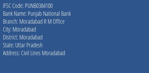 Punjab National Bank Moradabad R M Office Branch, Branch Code 384100 & IFSC Code Punb0384100