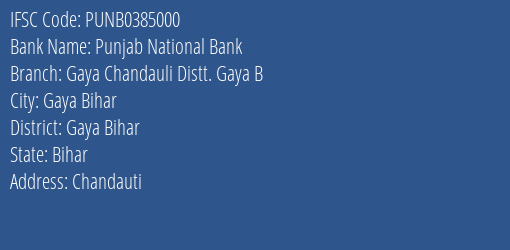 Punjab National Bank Gaya Chandauli Distt. Gaya B Branch Gaya Bihar IFSC Code PUNB0385000