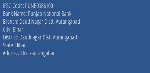Punjab National Bank Daud Nagar Distt. Aurangabad Branch Daudnagar Distt Aurangabad IFSC Code PUNB0386100