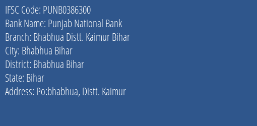 Punjab National Bank Bhabhua Distt. Kaimur Bihar Branch Bhabhua Bihar IFSC Code PUNB0386300