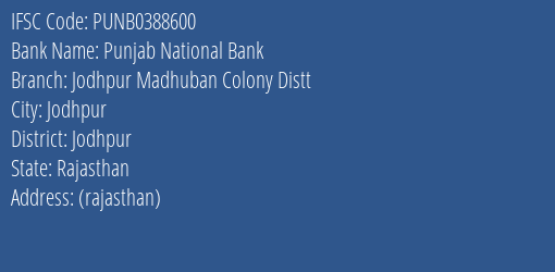 Punjab National Bank Jodhpur Madhuban Colony Distt Branch Jodhpur IFSC Code PUNB0388600