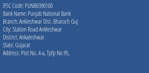Punjab National Bank Ankleshwar Dist. Bharuch Guj Branch Ankaleshwar IFSC Code PUNB0390100