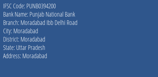 Punjab National Bank Moradabad Ibb Delhi Road Branch, Branch Code 394200 & IFSC Code Punb0394200