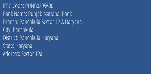 Punjab National Bank Panchkula Sector 12 A Haryana Branch Panchkula Haryana IFSC Code PUNB0395600