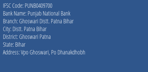Punjab National Bank Ghoswari Distt. Patna Bihar Branch Ghoswari Patna IFSC Code PUNB0409700