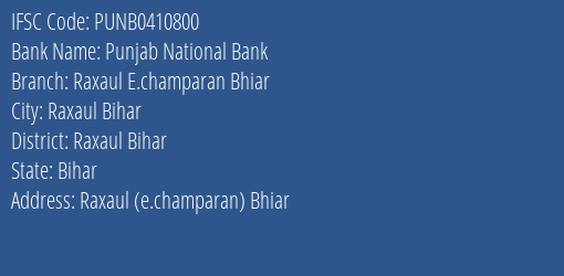 Punjab National Bank Raxaul E.champaran Bhiar Branch Raxaul Bihar IFSC Code PUNB0410800