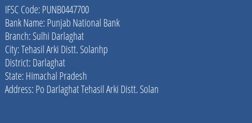 Punjab National Bank Sulhi Darlaghat Branch Darlaghat IFSC Code PUNB0447700