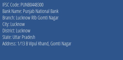 Punjab National Bank Lucknow Rlb Gomti Nagar Branch, Branch Code 448300 & IFSC Code Punb0448300