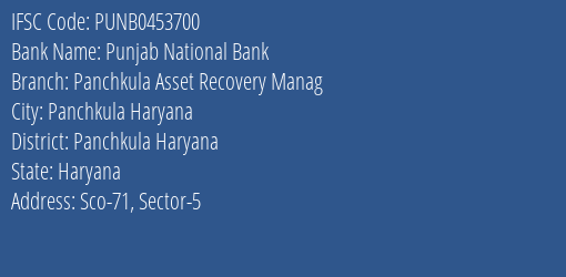 Punjab National Bank Panchkula Asset Recovery Manag Branch Panchkula Haryana IFSC Code PUNB0453700