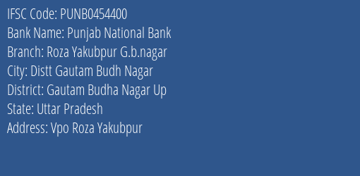 Punjab National Bank Roza Yakubpur G.b.nagar Branch Gautam Budha Nagar Up IFSC Code PUNB0454400