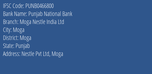 Punjab National Bank Moga Nestle India Ltd Branch Moga IFSC Code PUNB0466800