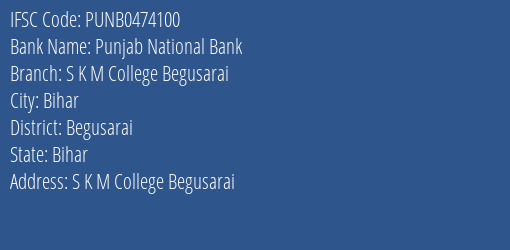 Punjab National Bank S K M College Begusarai Branch Begusarai IFSC Code PUNB0474100