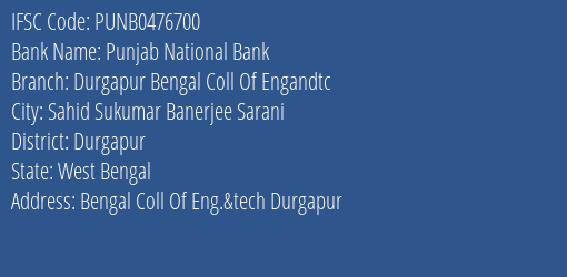 Punjab National Bank Durgapur Bengal Coll Of Engandtc Branch Durgapur IFSC Code PUNB0476700