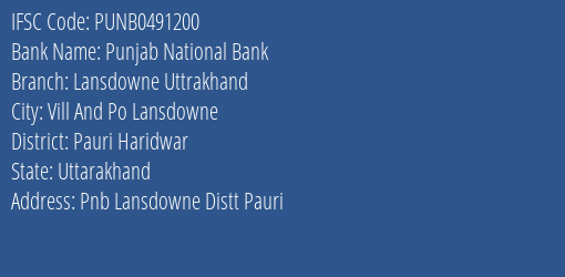 Punjab National Bank Lansdowne Uttrakhand Branch, Branch Code 491200 & IFSC Code Punb0491200