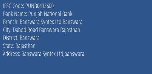 Punjab National Bank Banswara Syntex Ltd Banswara Branch Banswara IFSC Code PUNB0493600