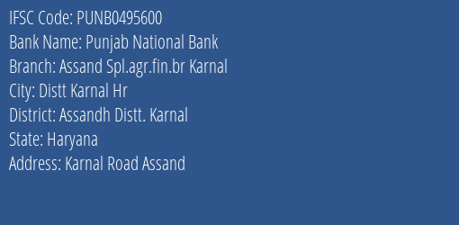 Punjab National Bank Assand Spl.agr.fin.br Karnal Branch Assandh Distt. Karnal IFSC Code PUNB0495600