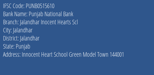 Punjab National Bank Jalandhar Inocent Hearts Scl Branch Jalandhar IFSC Code PUNB0515610