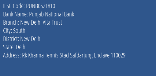 Punjab National Bank New Delhi Aita Trust Branch, Branch Code 521810 & IFSC Code Punb0521810