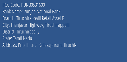Punjab National Bank Tiruchirappalli Retail Asset B Branch Tiruchirapally IFSC Code PUNB0531600