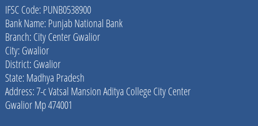 Punjab National Bank City Center Gwalior Branch Gwalior IFSC Code PUNB0538900