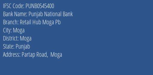 Punjab National Bank Retail Hub Moga Pb Branch Moga IFSC Code PUNB0545400