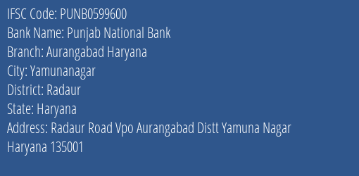 Punjab National Bank Aurangabad Haryana Branch Radaur IFSC Code PUNB0599600