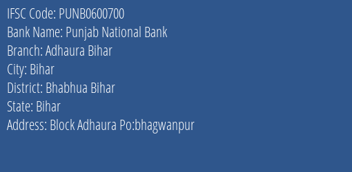 Punjab National Bank Adhaura Bihar Branch Bhabhua Bihar IFSC Code PUNB0600700