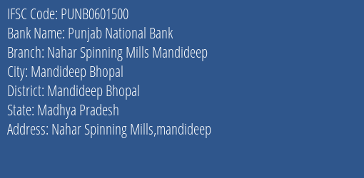 Punjab National Bank Nahar Spinning Mills Mandideep Branch Mandideep Bhopal IFSC Code PUNB0601500