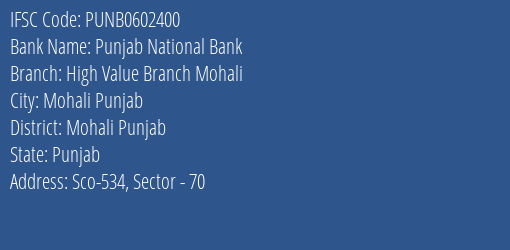 Punjab National Bank High Value Branch Mohali Branch Mohali Punjab IFSC Code PUNB0602400