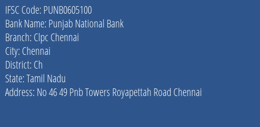 Punjab National Bank Clpc Chennai Branch Ch IFSC Code PUNB0605100