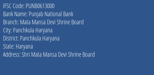 Punjab National Bank Mata Mansa Devi Shrine Board Branch Panchkula Haryana IFSC Code PUNB0613000