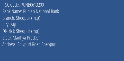 Punjab National Bank Sheopur M.p Branch Sheopur Mp IFSC Code PUNB0613200