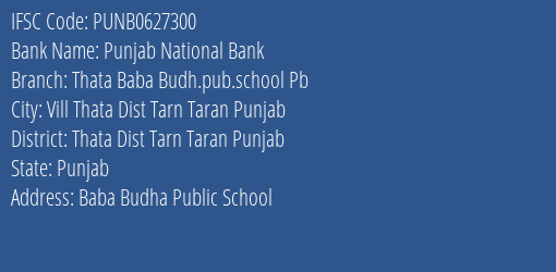 Punjab National Bank Thata Baba Budh.pub.school Pb Branch Thata Dist Tarn Taran Punjab IFSC Code PUNB0627300